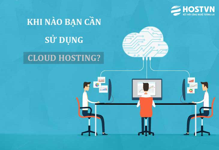 Khi nào bạn cần sử dụng Cloud Hosting ? 1 Cloud Hosting là gì và khi nào cần sử dụng 1