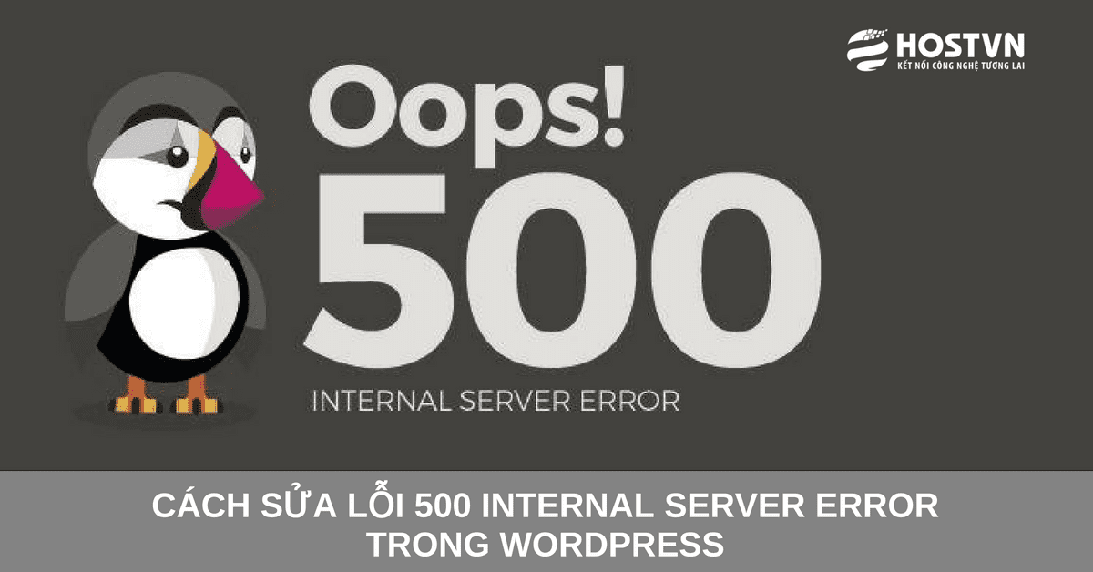 C ch S a L i 500 Internal Server Error Trong WordPress C ch s a l i 500 internal server error trong wordpress