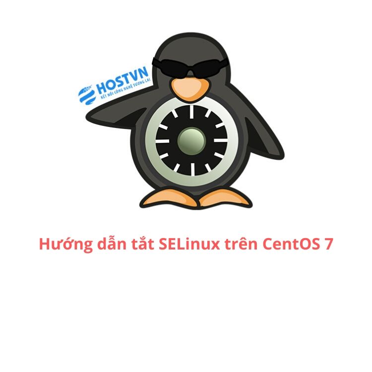 Hướng dẫn tắt SELinux trên CentOS 7 - HOSTVN Blog