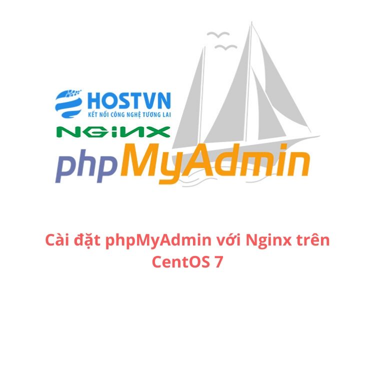 Cài đặt phpMyAdmin với Nginx trên CentOS 7 - HOSTVN Blog