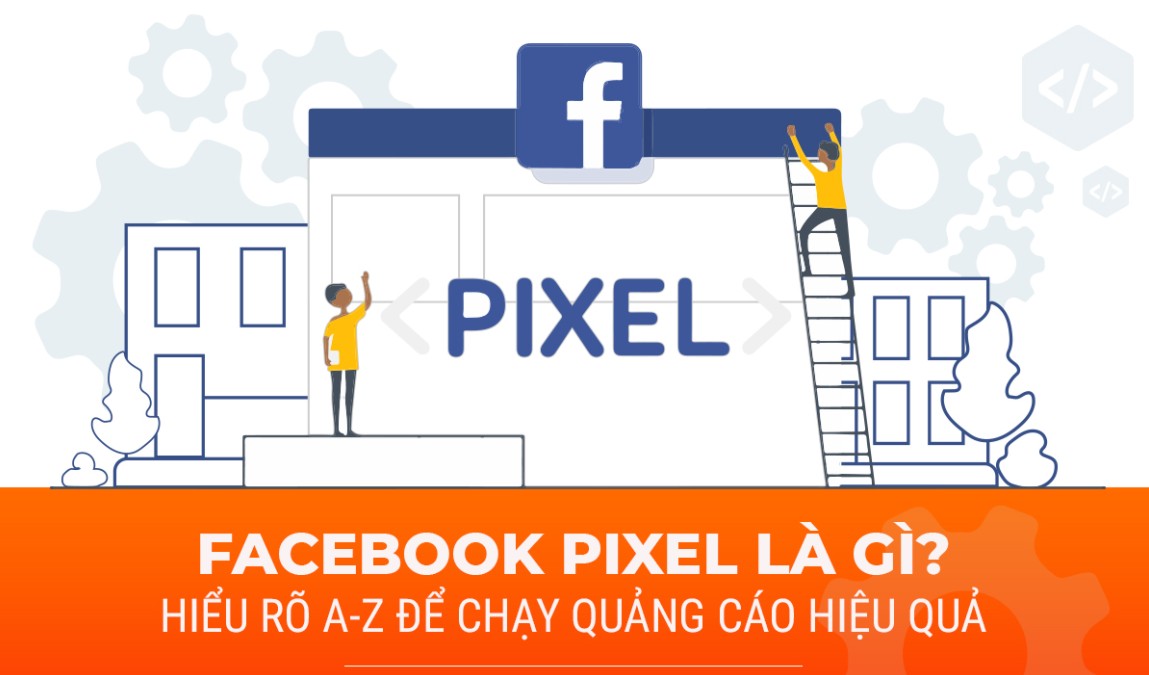 Pixel Facebook là một đoạn mã mà bạn đặt trên trang web của mình